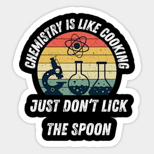 Chemistry Is Like Cooking Just Don't Lick The Spoon Sticker